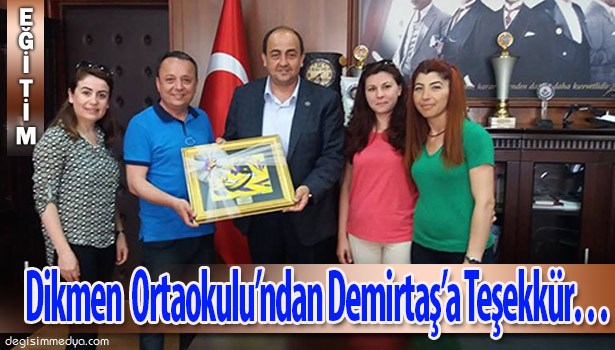DİKMEN ORTAOKULU YÖNETİCİLERİNDEN DEMİRTAŞ'A TEŞEKKÜR...