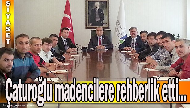 ÇATUROĞLU MADENCİLERE REHBERLİK ETTİ