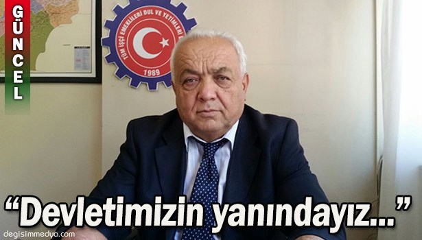 SAROĞLU; "DEVLETİMİZİN YANINDAYIZ"