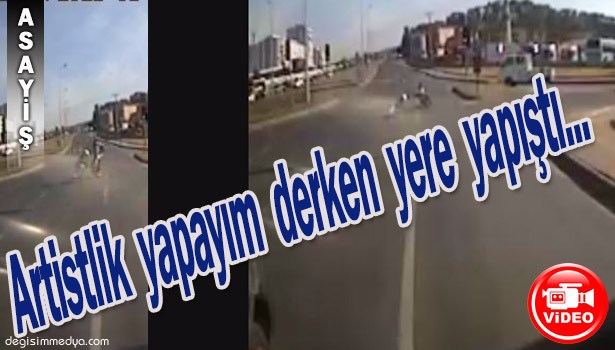 ARTİSTLİK YAPAYIM DERKEN YERE YAPIŞTI...