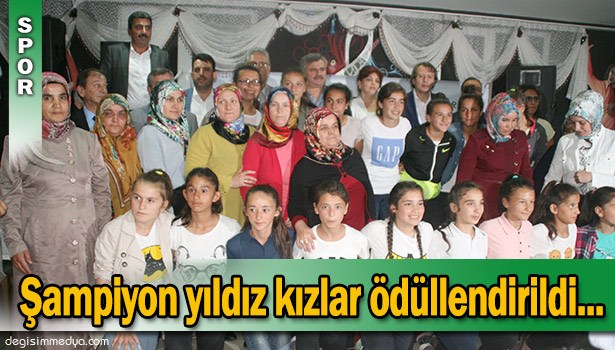 ŞAMPİYON YILDIZ KIZLAR ÖDÜLLENDİRİLDİ...