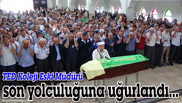 TED KOLEJİ ESKİ MÜDÜRÜ SON YOLCULUĞUNA UĞURLANDI...