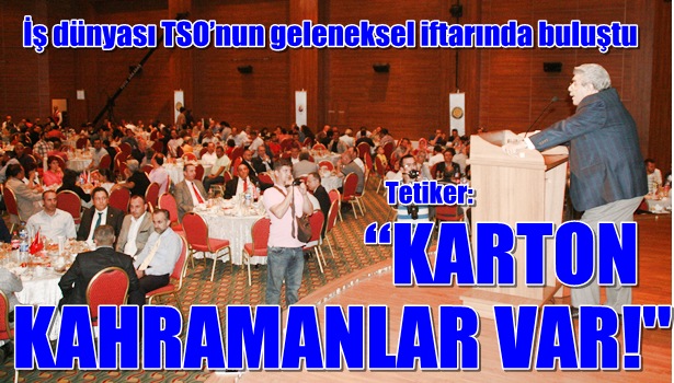 İŞ DÜNYASI TSO'NUN GELENEKSEL İFTARINDA BULUŞTU