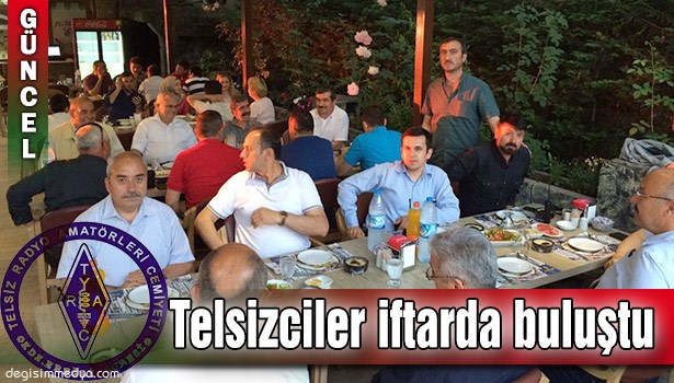AMATÖR TELSİZCİLER İFTAR'DA BULUŞTU