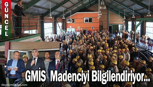 GMİS BÖLGE ZİYARETLERİ İLE MADENCİYİ BİLGİLENDİRİYOR