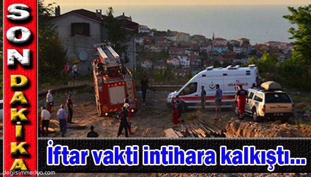 İFTAR VAKTİ İNTİHARA KALKIŞTI