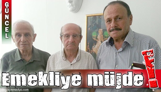 EMEKLİYE TOKİ VE ÜCRETSİZ SEYAHAT MÜJDESİ