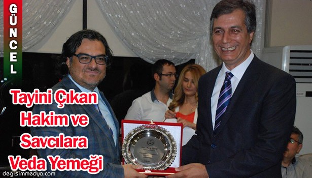 TAYİNİ ÇIKAN HAKİM VE SAVCILARA VEDA YEMEĞİ