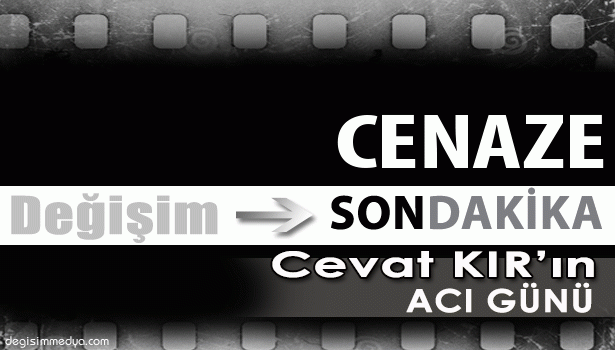 CEVAT KIR'IN ANNESİ VEFAT ETTİ