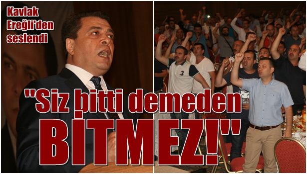 PEVRUL KAVLAK EREĞLİ'DEN SESLENDİ...