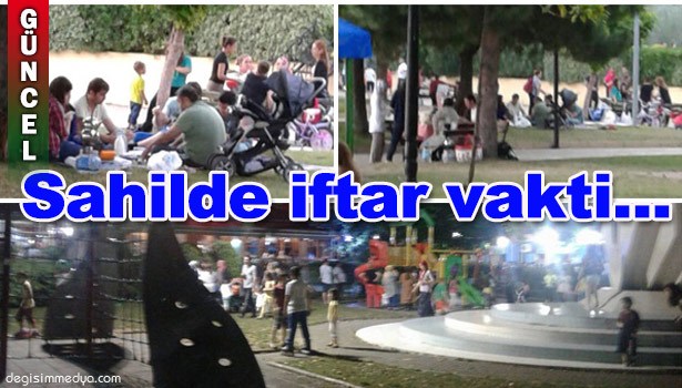 SAHİLDE İFTAR KEYFİ...