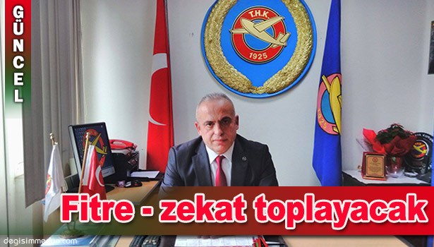 THK FİTRE-ZEKAT TOPLAYACAK