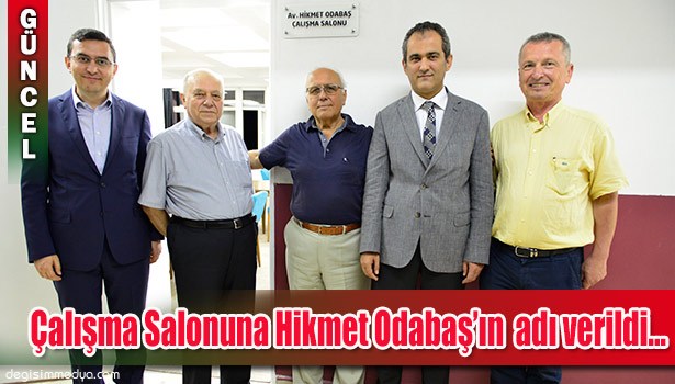 ÇALIŞMA SALONUNA HİKMET ODABAŞ'IN İSMİ VERİLDİ