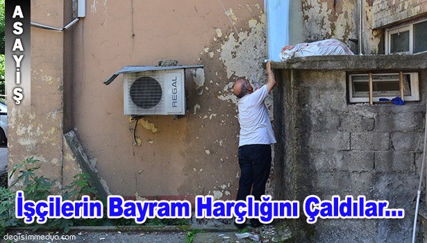 HIRSIZLAR İŞÇİLERİN BAYRAM HARÇLIĞINI ÇALDI...