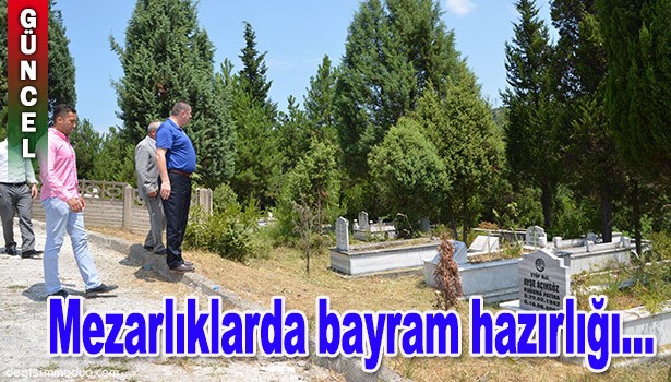 MEZARLIKLAR BAYRAMA HAZIRLANIYOR