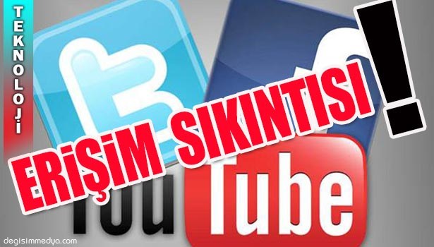 FACEBOOK, TWİTTER, VE YOUTUBE'A ERİŞİM SIKINTISI SÜRÜYOR...