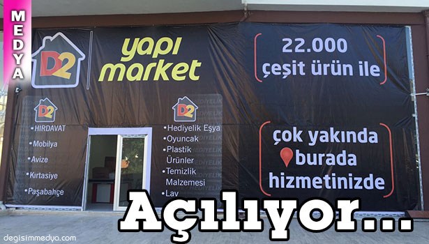 D2 YAPI MARKET AÇILIYOR...