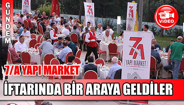 7/A YAPI MARKET İFTARINDA BİR ARAYA GELDİLER