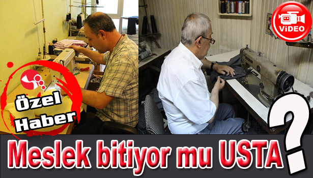 MESLEK BİTİYOR MU USTA?