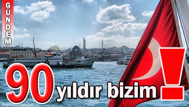 90 YILDIR BİZİM!..