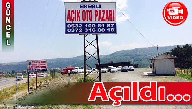 YENİ AÇIK OTO PAZARI EREĞLİ'DE AÇILDI