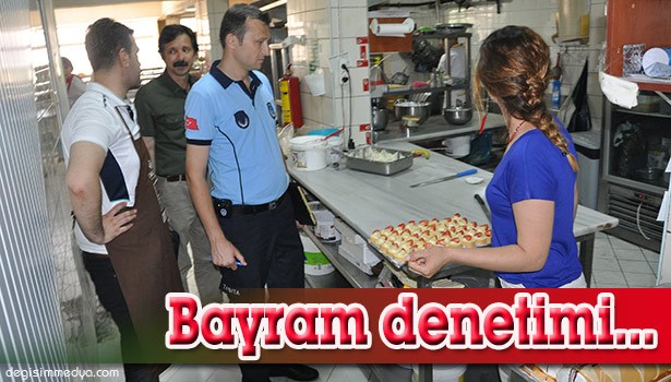 ZABITADAN BAYRAM DENETİMLERİ!.