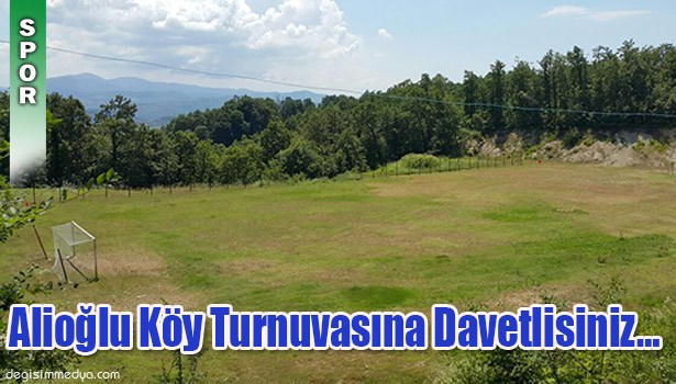 ALİOĞLU KÖY TURNUVASINA DAVETLİSİNİZ...