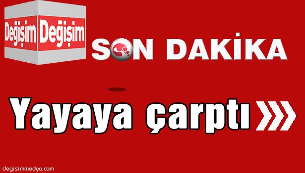 MOTOSİKLET YAYAYA ÇARPTI
