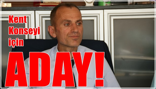 KENT KONSEYİ İÇİN YENİ ADAY YÜKSEL!