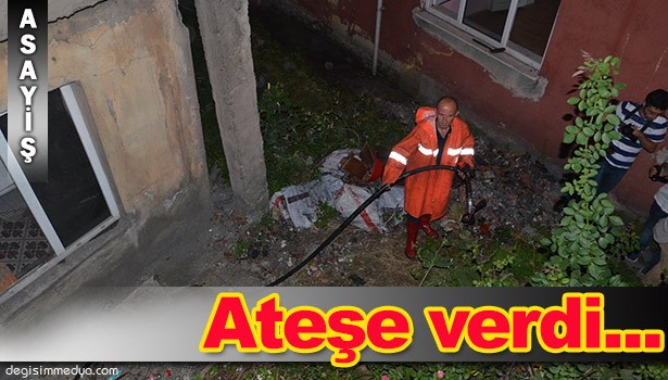 KENDİ EVİNİ YAKTI, MAHALLELİ AYAĞA KALKT