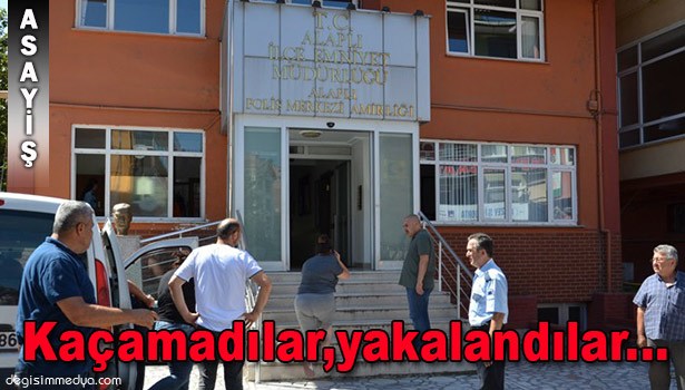 KAÇAMADILAR YAKALANDILAR...