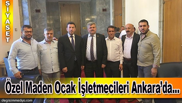 VEKİLLER, ÖZEL MADEN SAHİPLERİNİN SORUNLARINI DİNLEDİ