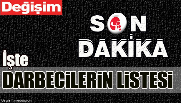 İŞTE DARBECİLERİN LİSTESİ...