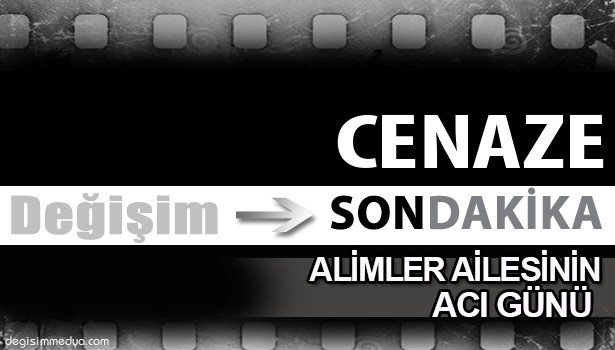 ALİMLER AİLESİNİN ACI GÜNÜ