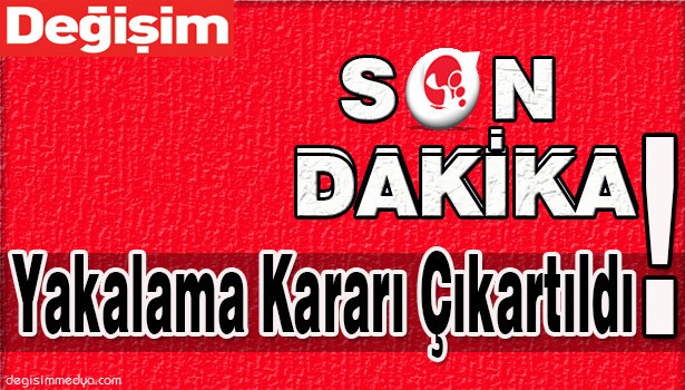 ZONGULDAK CUMHURİYET BAŞSAVCILIĞI YAKALAMA KARARI ÇIKARTTI!