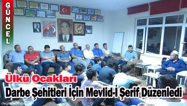 ÜLKÜ OCAKLARI DARBE ŞEHİTLERİ İÇİN MEVLİD-İ ŞERİF DÜZENLEDİ