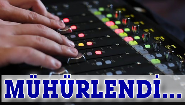 FETÖ İLE İLİŞKİLİ RADYO VE TV VERİCİLERİ MÜHÜRLENDİ