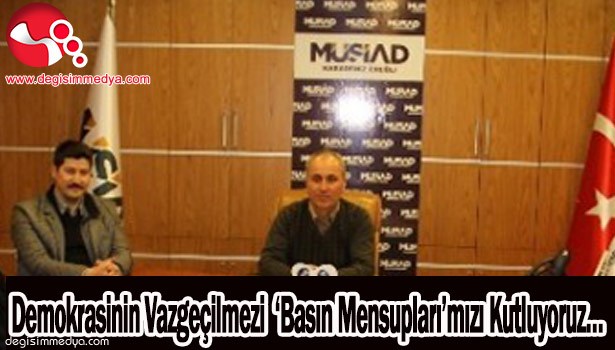DEMOKRASİNİN VAZGEÇİLMEZİ 'BASIN MENSUPLARI'MIZI KUTLUYORUZ...