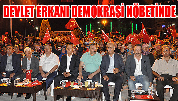 DEVLET ERKANI EREĞLİ'DE, DEMOKRASİ NÖBETİNDE..