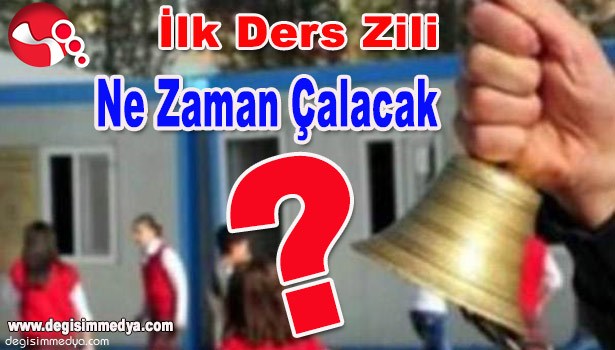İLK DERS ZİLİ NE ZAMAN ÇALACAK?