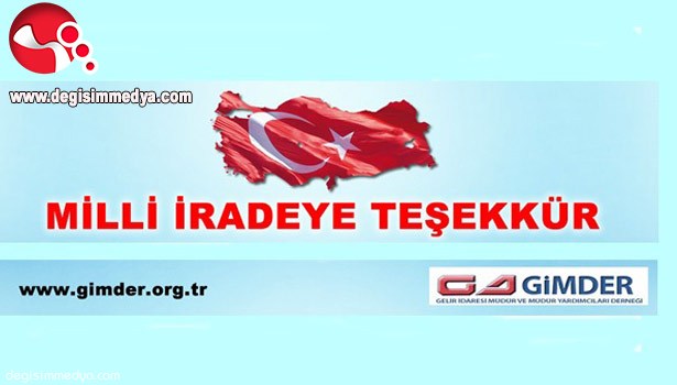 GİMDER'DEN MİLLİ İRADE VURGUSU...