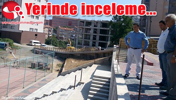 BAŞKAN ŞAHİN, ÇALIŞMALARI YERİNDE İNCELİYOR...