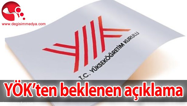 YÖK'TEN BEKLENEN AÇIKLAMA