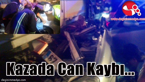 TRAFİK KAZASINDA CAN KAYBI...