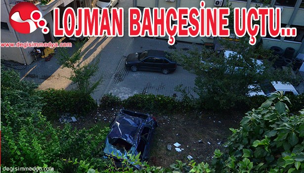 LOJMAN BAHÇESİNE UÇTU