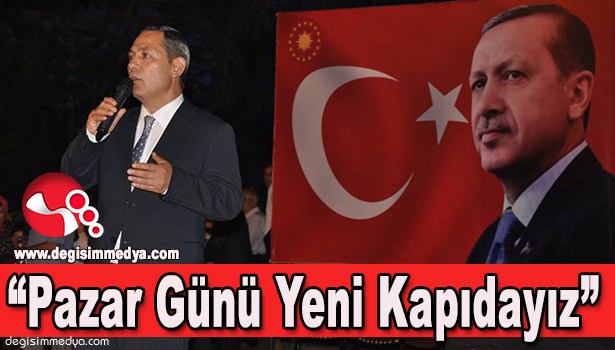 BAŞKAN UYSAL, "PAZAR GÜNÜ YENİ KAPIDAYIZ"