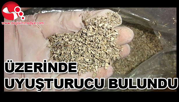 UYUŞTURUCUYLA YAKALANDI