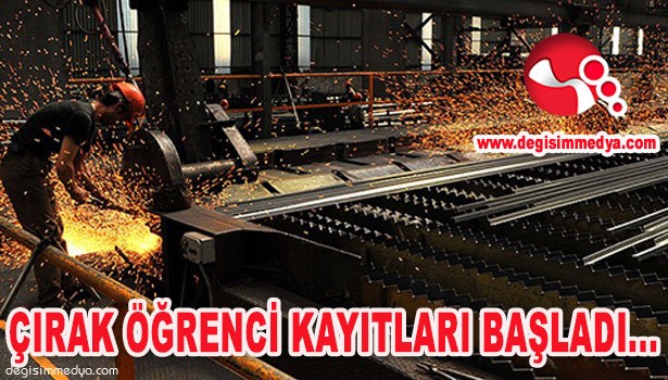 ÇIRAK ÖĞRENCİ KAYITLARI BAŞLADI