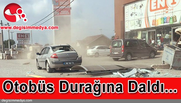 OTOBÜS DURAĞINA DALDI...