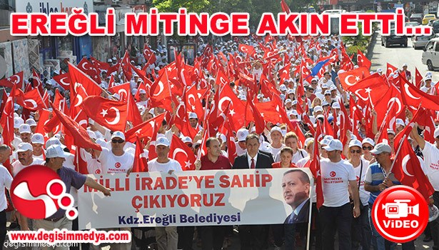 EREĞLİ MİTİNGE AKIN ETTİ...